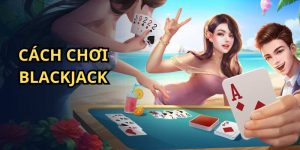 Cách chơi Blackjack