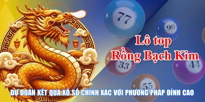 Dự đoán kết quả xổ số chính xác với phương pháp đỉnh cao 