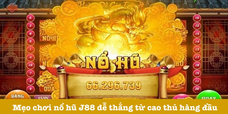 Kinh nghiệm săn hũ khủng tại J88