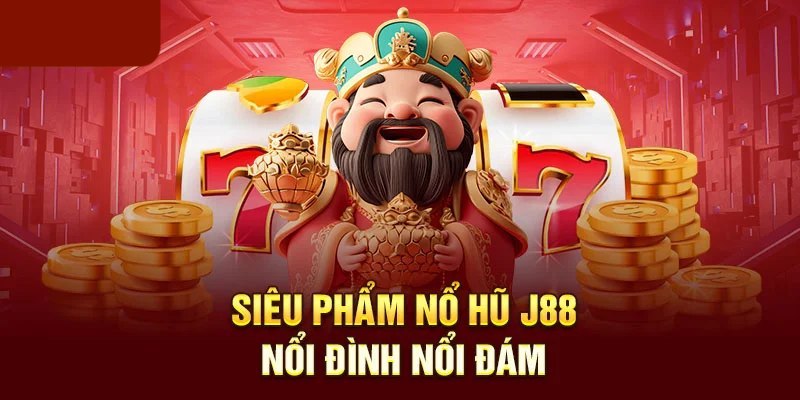 Các trò chơi trong sảnh nổ hũ của J88